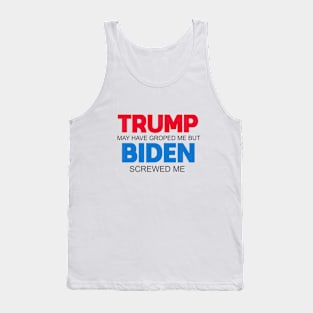 Biden Screwed Me Tank Top